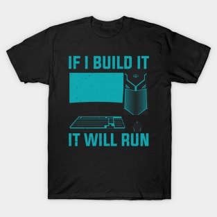 If I Build It It Will Run Computer PC Builder Gift T-Shirt